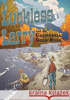 Luckless Larry and the California Gold Rush Stephanie Tsukada 9781456753597