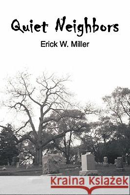 Quiet Neighbors Erick W. Miller 9781456753757