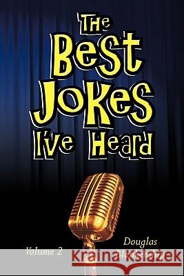 The Best Jokes I've Heard: Volume 2 Blankenship, Douglas 9781456754655