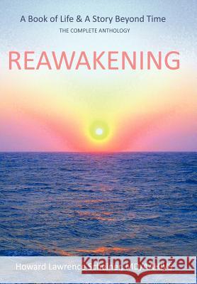 Reawakening: a BOOK OF LIFE & A STORY BEYOND TIME Scheiner Aahivs, Howard Lawrence 9781456754860