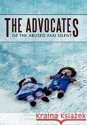 The Advocates: Of the Abused and Silent Theresa Westbrook, John Borgstedt 9781456754983