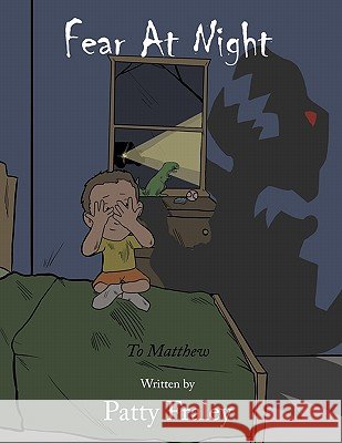 Fear At Night: To Matthew Patty Fraley 9781456755553