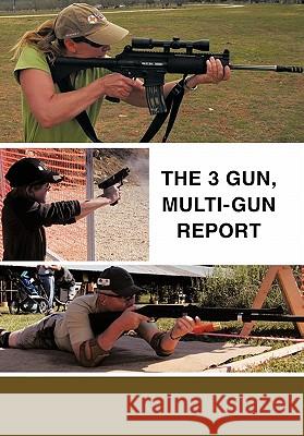 The 3 Gun, Multi-Gun Report Morris Sfc Ret, James R. 9781456757977 Authorhouse