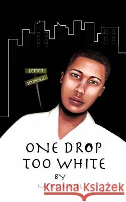 One Drop Too White Mike Mose 9781456758066 Authorhouse