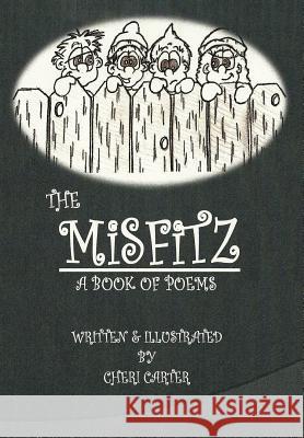 The Misfitz: A Book of Poems Carter, Cheri 9781456758905