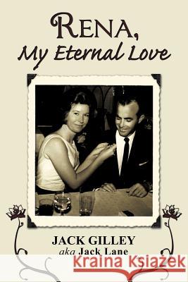 Rena, My Eternal Love Jack Gille 9781456759117