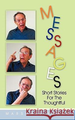 Messages: Short Stories for the Thoughtful Frank, Marshall 9781456759711 Authorhouse