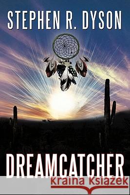 Dreamcatcher Stephen R. Dyson 9781456760649