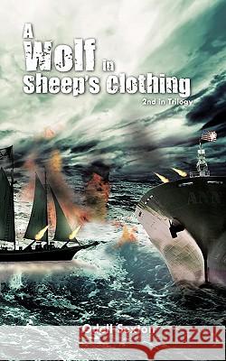 A Wolf In Sheep's Clothing: 2nd in Trilogy Odell Sexton 9781456760694 AuthorHouse