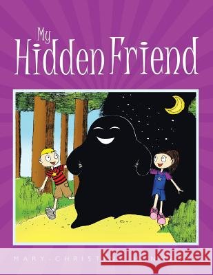My Hidden Friend Mary-Christine Hennessy 9781456761370
