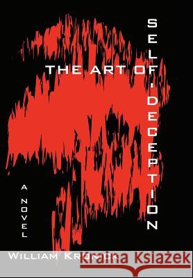 The Art Of Self-Deception William Kronick 9781456762117 Authorhouse