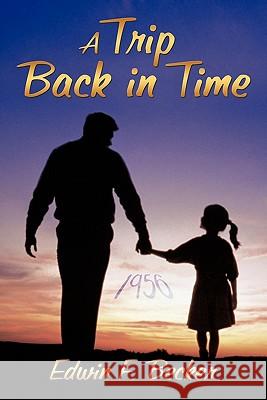 A Trip Back in Time Edwin F. Becker 9781456762803 AuthorHouse