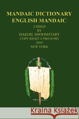 Mandaic Dictionary: English Mandaic Shooshtary, Dakhil 9781456763626 Authorhouse