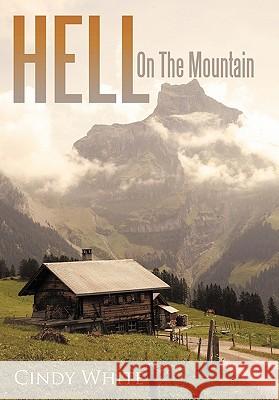 Hell on the Mountain White, Cindy 9781456763701