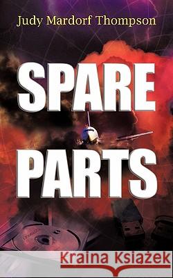 Spare Parts Judy Mardorf Thompson 9781456763770 Authorhouse