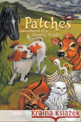 Patches: Adventures of a Country Cavalier Tilson, Gina L. 9781456763862 Authorhouse