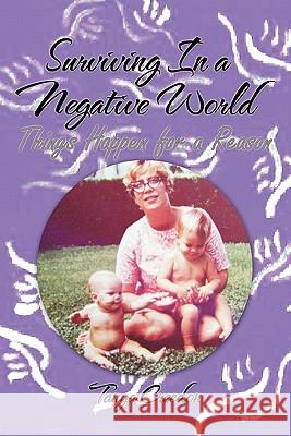 Surviving in a Negative World: Things Happen for a Reason Creedon, Tanya 9781456764470