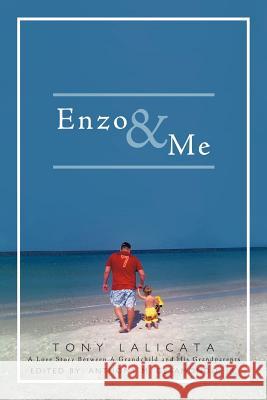 Enzo & Me Tony Lalicata 9781456766443 Authorhouse