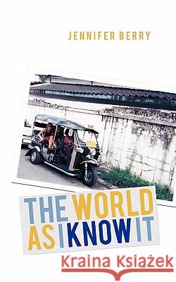 The World as I Know It Berry, Jennifer 9781456767532