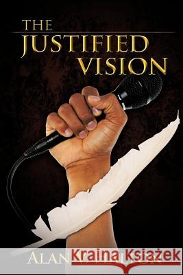 The Justified Vision Alan V. Halton 9781456768164 Authorhouse