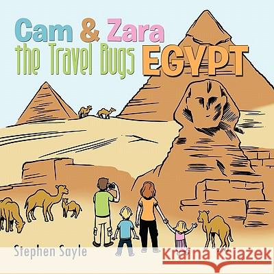 Cam & Zara the Travel Bugs: Egypt Sayle, Stephen 9781456769789