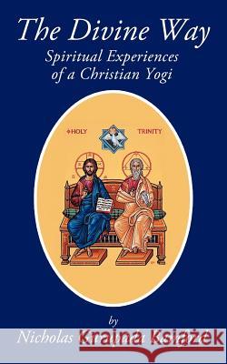 The Divine Way: Spiritual Experiences of a Christian Yogi Bamford, Nicholas Gurup 9781456770594