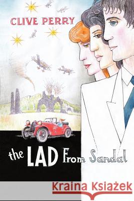 The Lad from Sandal Perry, Clive 9781456770723 Authorhouse