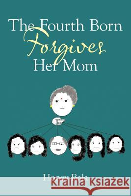 The Fourth Born Forgives Her Mom Honey Bala 9781456771058