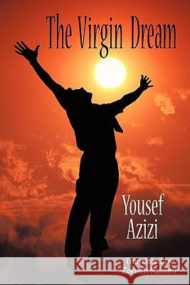 The Virgin Dream: Selected Poems Azizi, Yousef 9781456771133