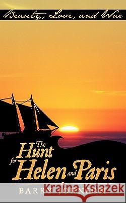 The Hunt for Helen and Paris Barry Johnson 9781456771225