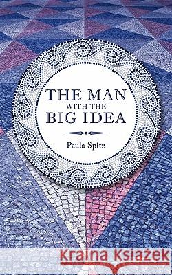The Man with the Big Idea Spitz, Paula 9781456771270
