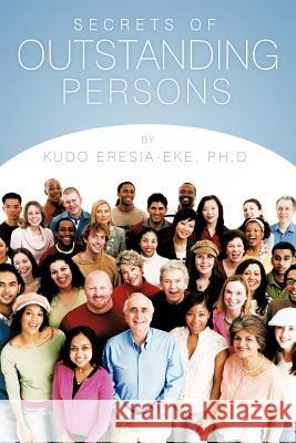 Secrets of Outstanding Persons Kudo Eresia-Eke 9781456771324