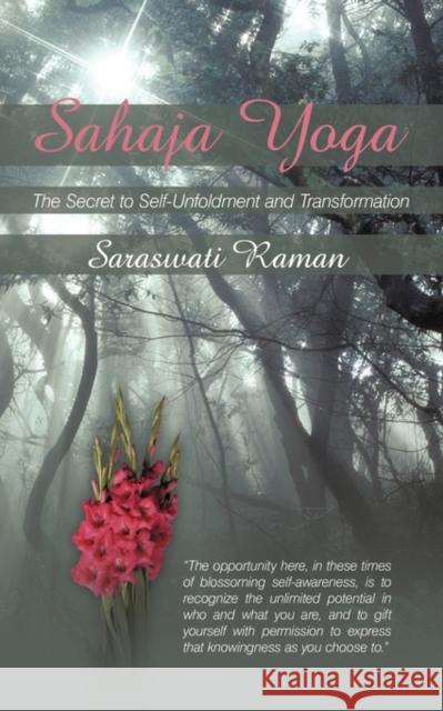 Sahaja Yoga-The Secret to Self-Unfoldment and Transformation Saraswati Raman 9781456771478