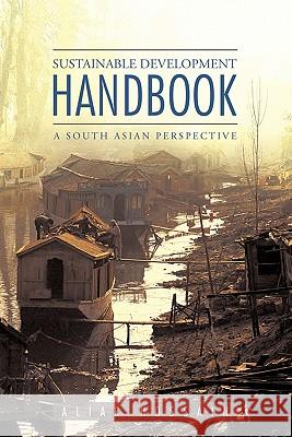 Sustainable Development Handbook- A South Asian Perspective Aliar Hossain 9781456771973 Authorhouse