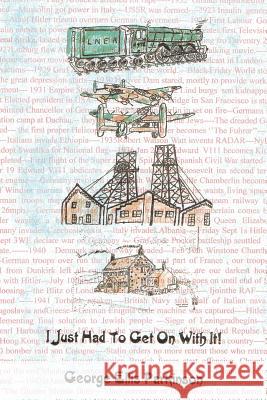 I Just Had to Get on with It Parkinson, George Ellis 9781456772734