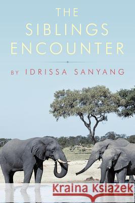 The Siblings Encounter Sanyang, Idrissa 9781456773182 Authorhouse
