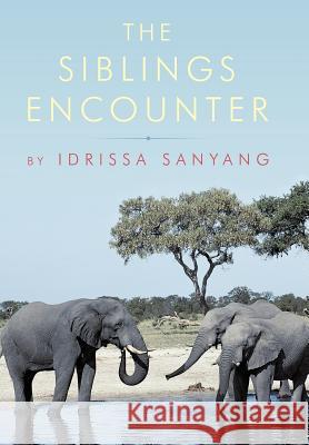 The Siblings Encounter Sanyang, Idrissa 9781456773199 Authorhouse