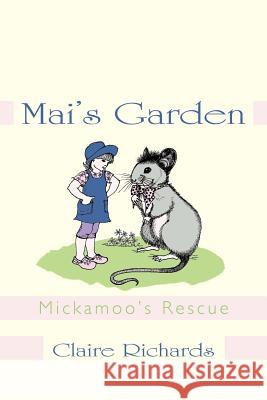 Mai's Garden: Mickamoo's Rescue Richards, Claire 9781456775599 Authorhouse