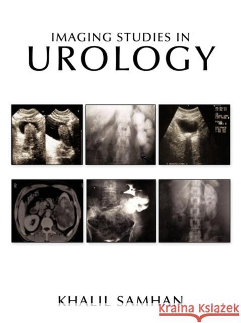 Imaging Studies in Urology Khalil-Ahmad Samhan 9781456776480 Authorhouse