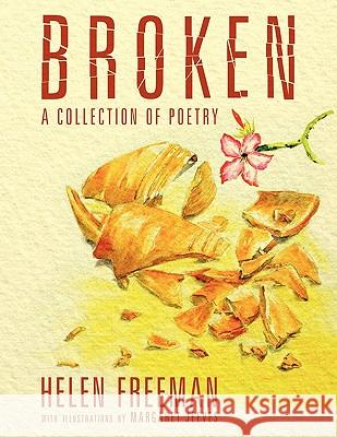 Broken: A Collection of Poetry Helen Freeman 9781456776909 AuthorHouse