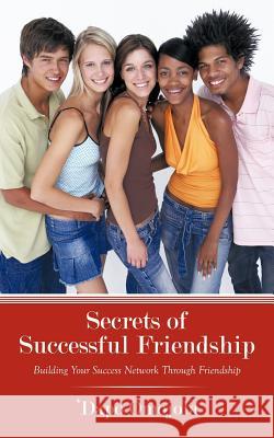 Secrets of Successful Friendship: Building Your Success Network Through Friendship Omojola, 'Dapo 9781456776954