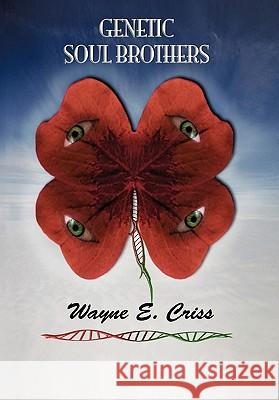 Genetic Soul Brothers Wayne E. Criss 9781456777357 Authorhouse