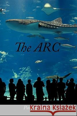 The ARC Paul A. Rudd 9781456777692 Authorhouse