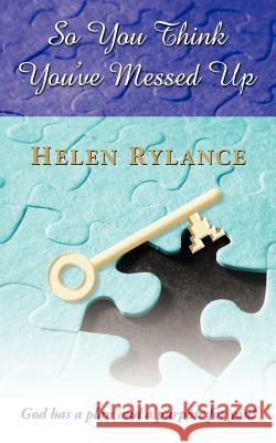 So You Think You've Messed Up Helen Rylance 9781456778804 Authorhouse