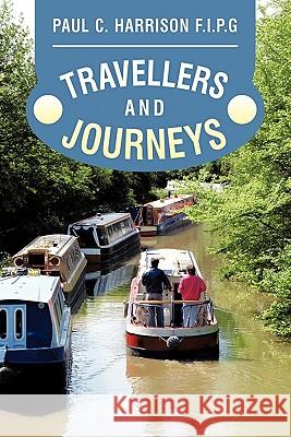 Travellers and Journeys Paul C. Harriso 9781456779665 Authorhouse