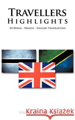 Travellers Highlights: Setswana - Swahili - English Translations Ngowi, Epaphra P. M. 9781456780500 Authorhouse