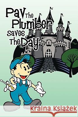 Pav the Plumber Saves the Day Hazell, Carolyn 9781456781484