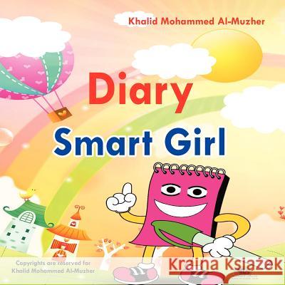 Smart Girl Diary Khalid Mohammed Al-Muzher 9781456783495 Authorhouse