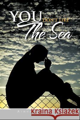 You Don't Like the Sea Edosomwan, Aimua 9781456783716 Authorhouse