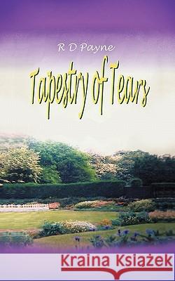 Tapestry of Tears R. D. Payne 9781456784065 Authorhouse